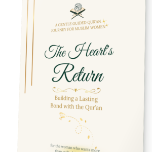 The Heart’s Return: Building a Lasting Bond with the Qur’an (Journal)